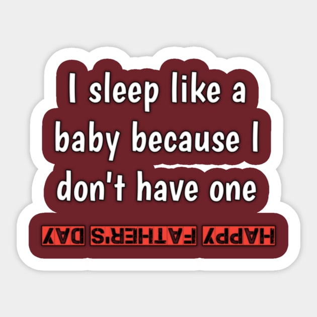 I sleep like a baby, because i don'vt have one, happy fathers day Sticker by Ehabezzat